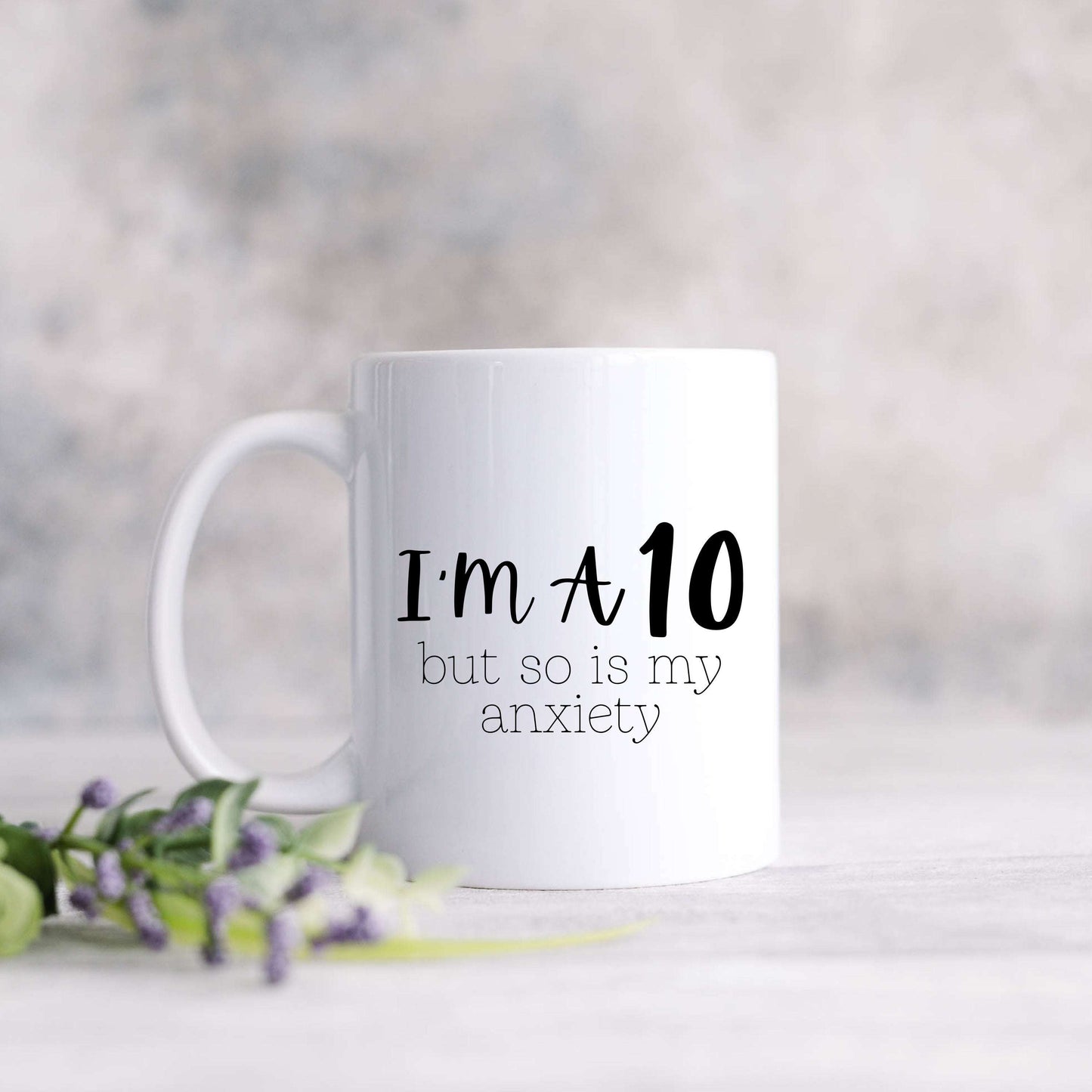I'm a 10 but so is my Anxiety Mug RTS