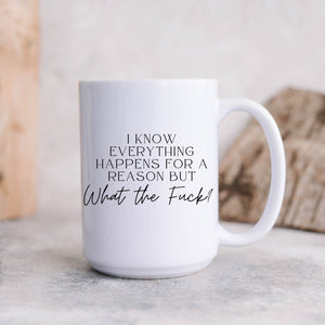 Everything Happens for a Reason But Mug