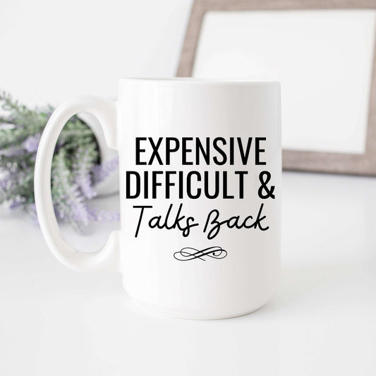 Expensive Difficult & Talks Back Mug