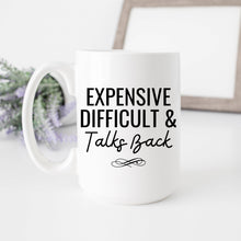 Load image into Gallery viewer, Expensive Difficult &amp; Talks Back Mug