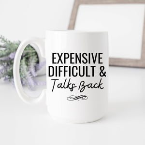 Expensive Difficult & Talks Back Mug