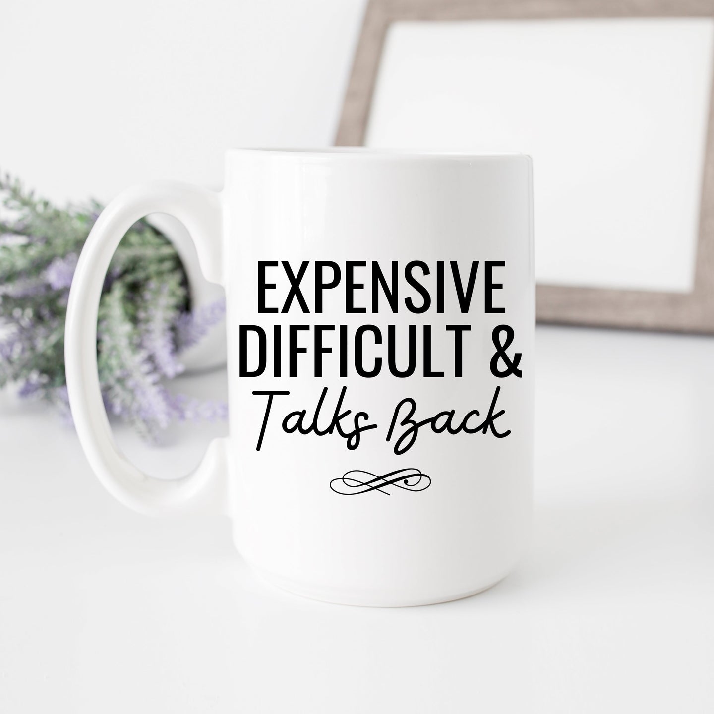 Expensive Difficult & Talks Back Mug