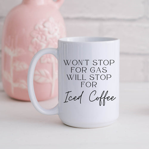 Won't Stop for Gas, Will Stop for Iced Coffee Mug