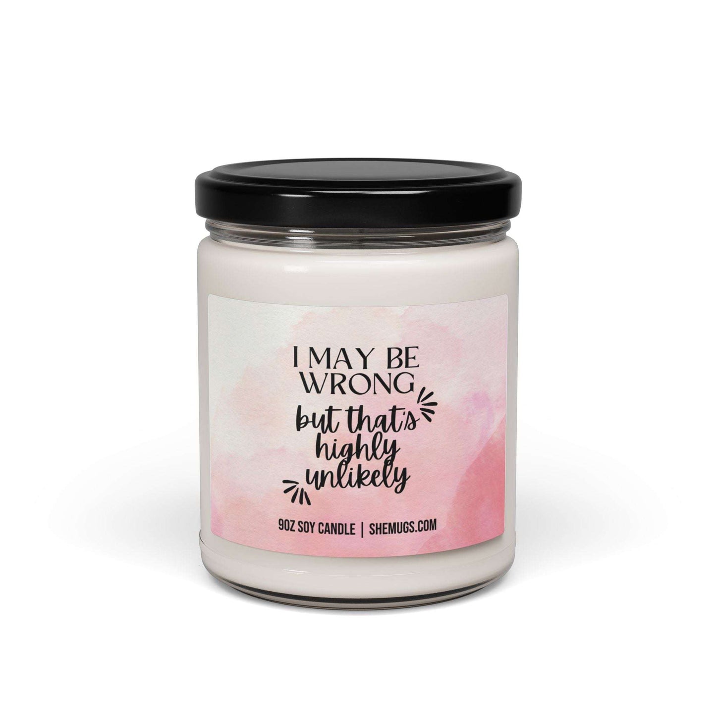 I May Be Wrong But That's Highly Unlikely Candle
