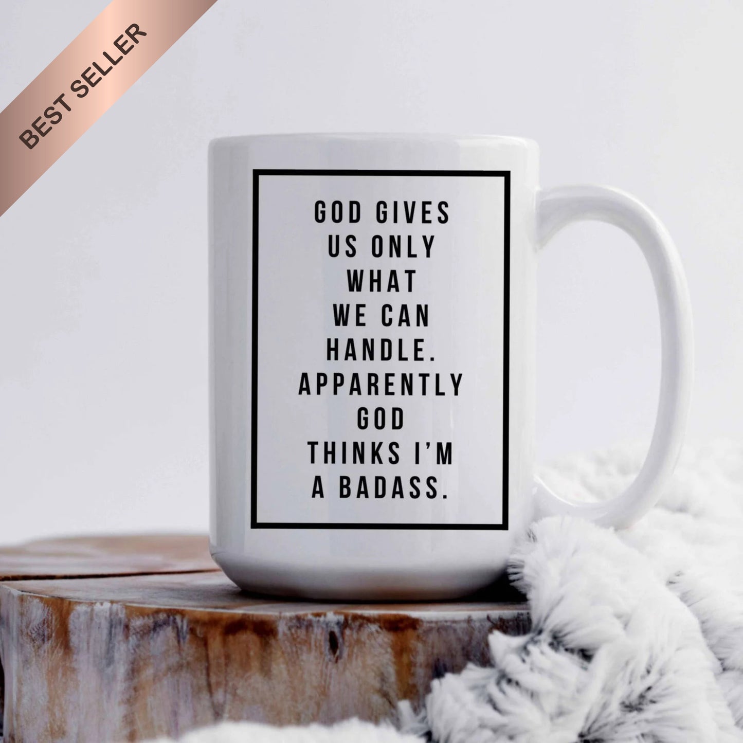 God Gives Us Only What We Can Handle Mug