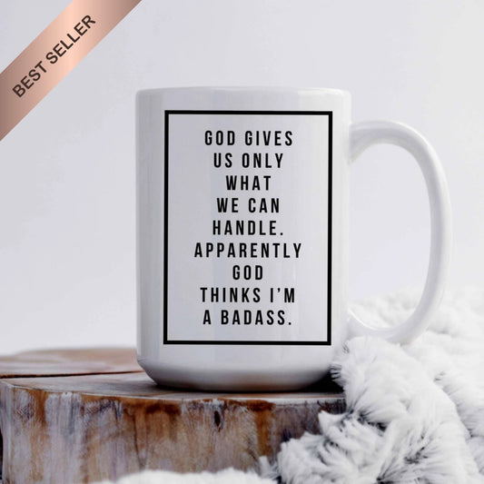 God Gives Us Only What We Can Handle Mug