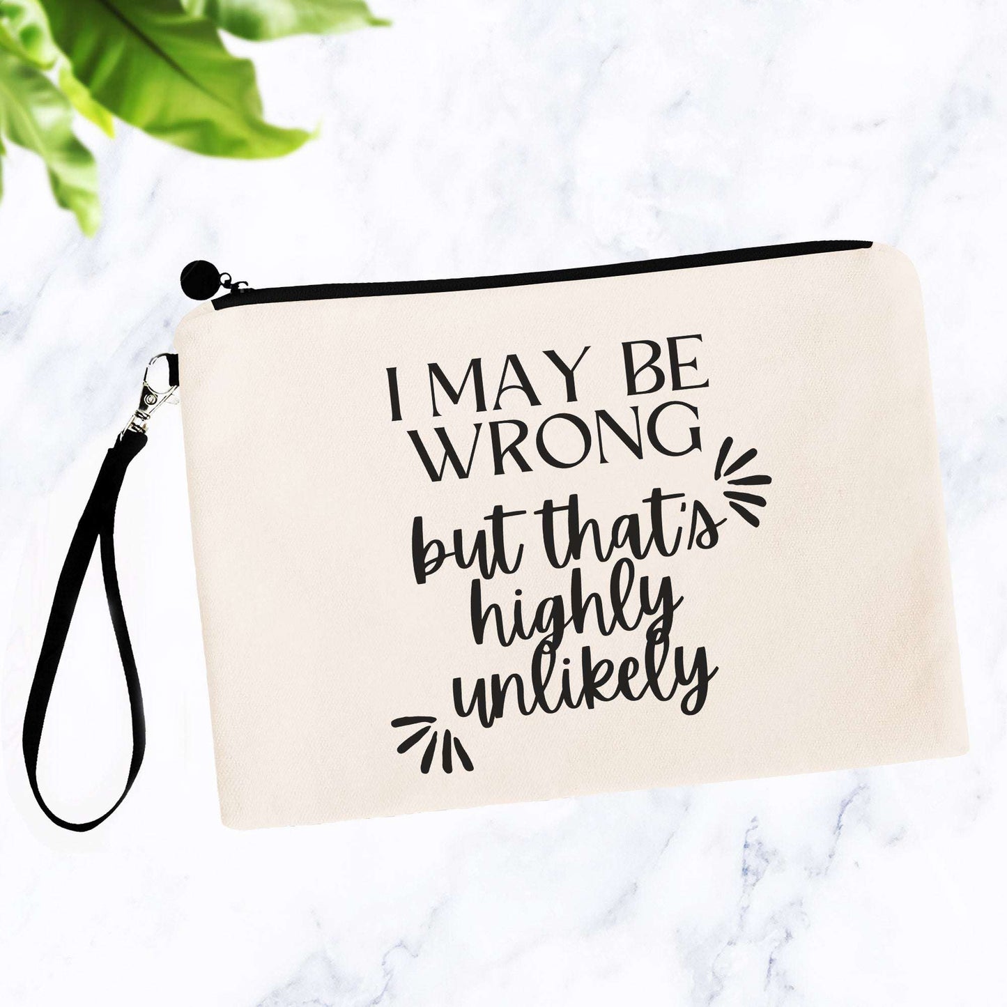 I May Be Wrong But That's Highly Unlikely Bag