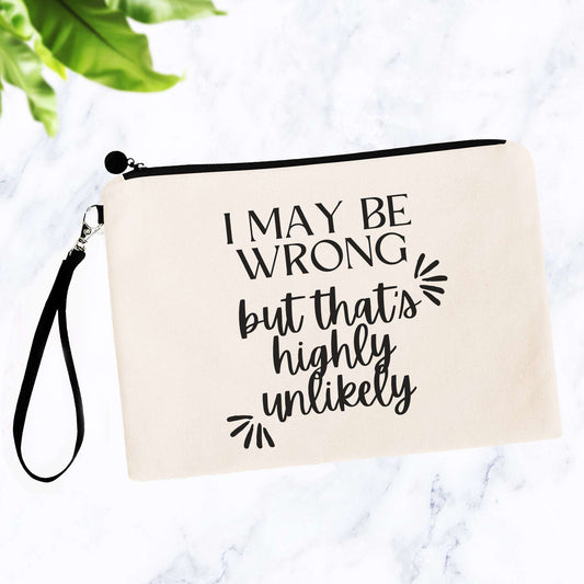 I May Be Wrong But That's Highly Unlikely Bag