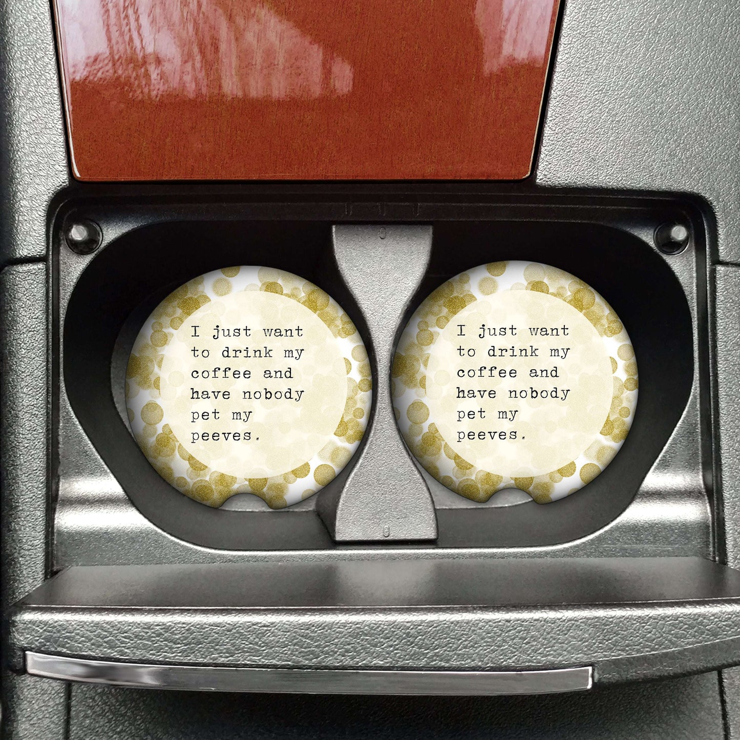 I Just Want to Drink My Coffee Pet Peeves Car Coasters