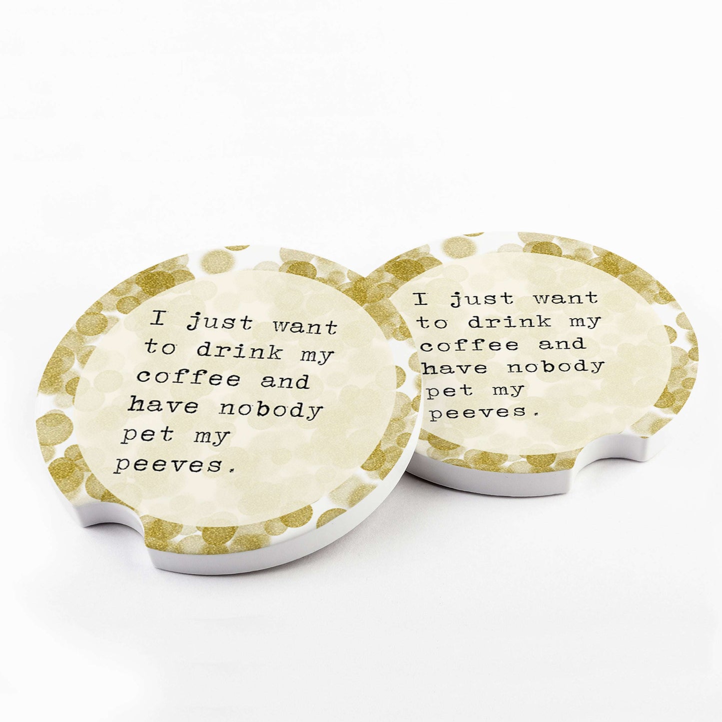 I Just Want to Drink My Coffee Pet Peeves Car Coasters