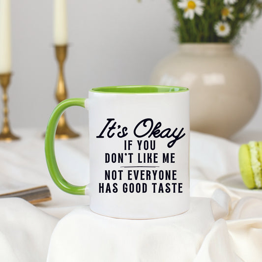Not Everyone Has Good Taste Mug