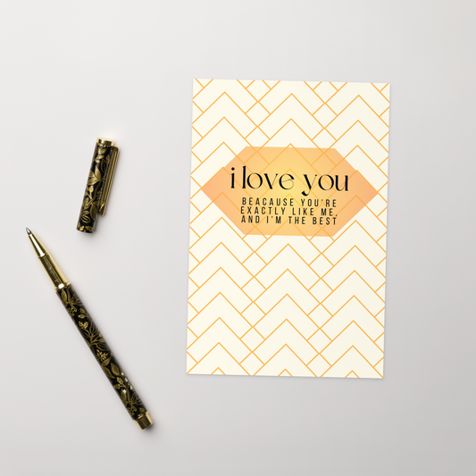 I Love You I'm The Best Greeting Card