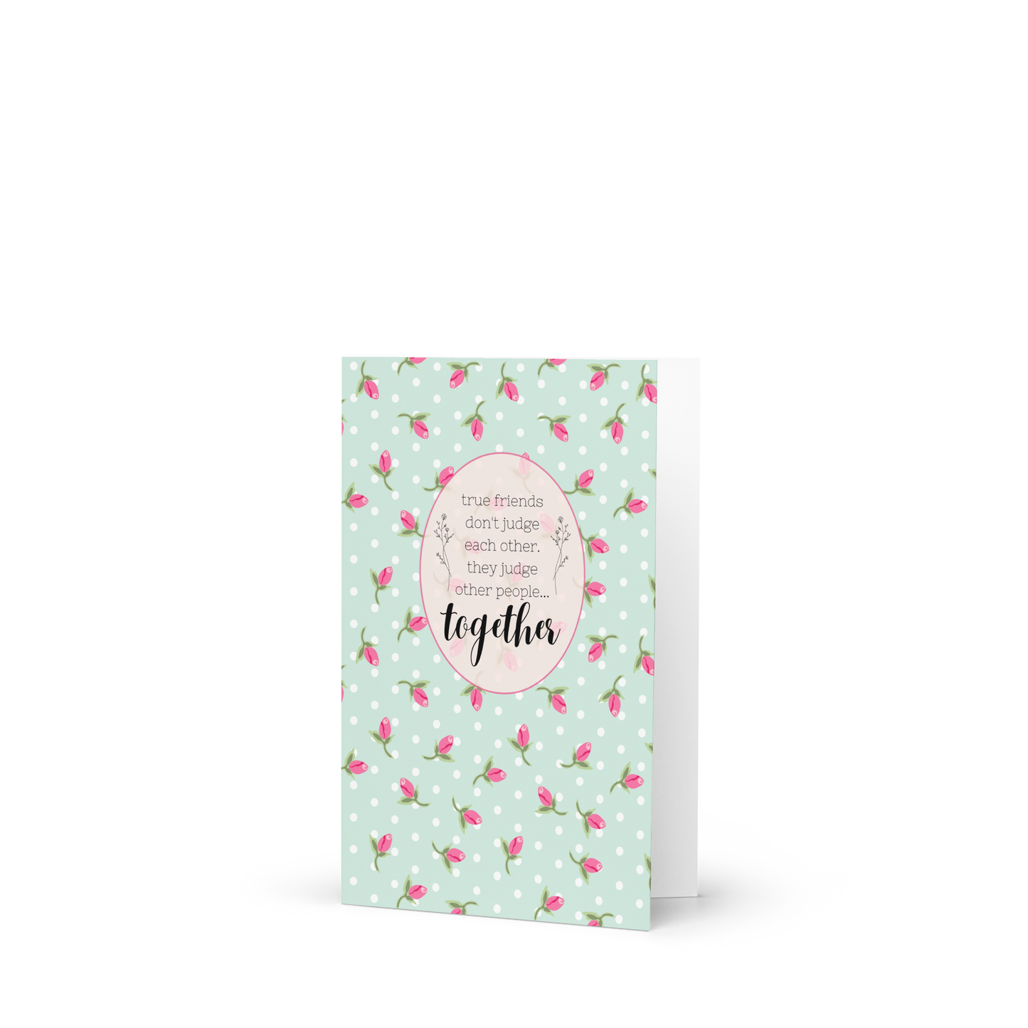 True Friends Judge Other People Greeting Card