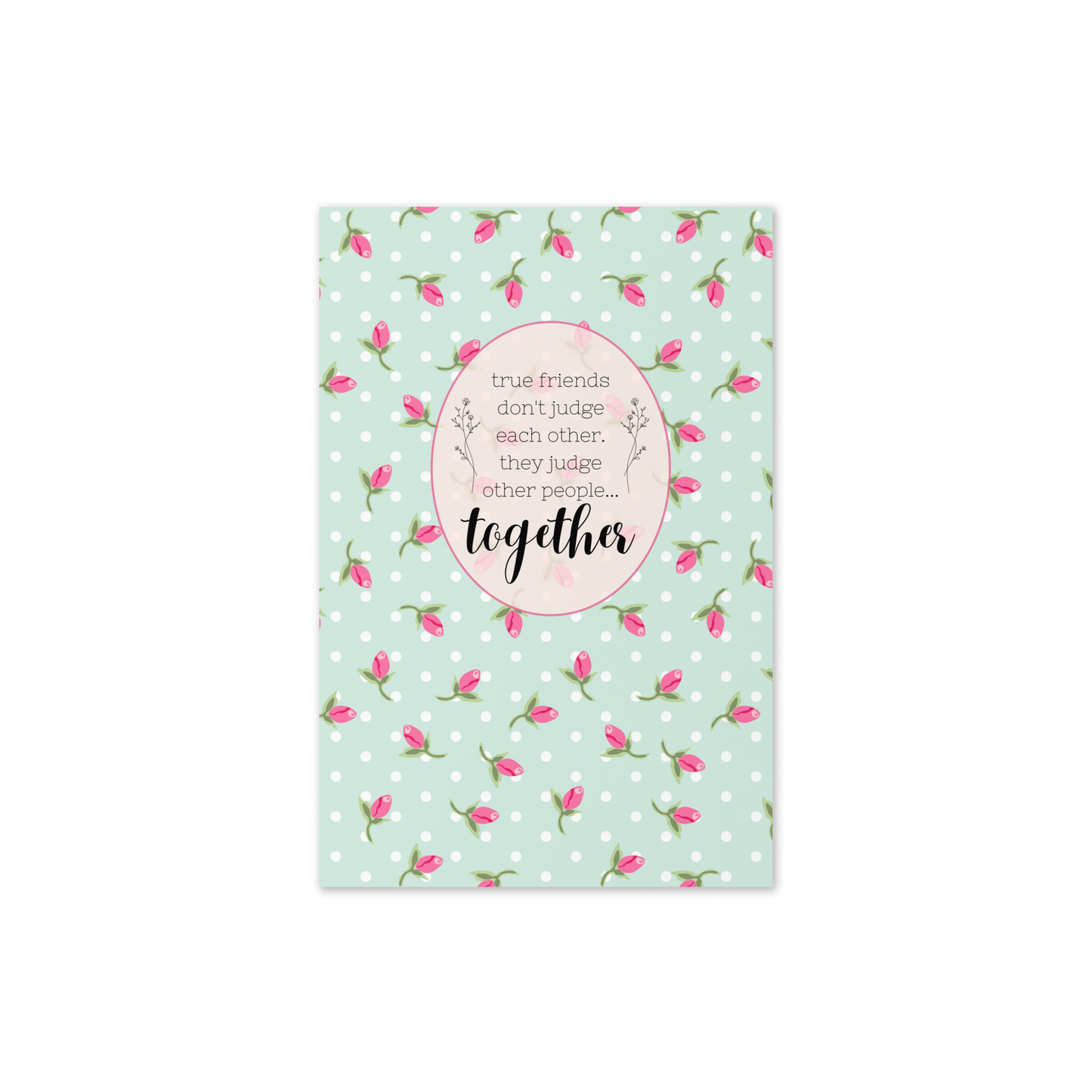 True Friends Judge Other People Greeting Card