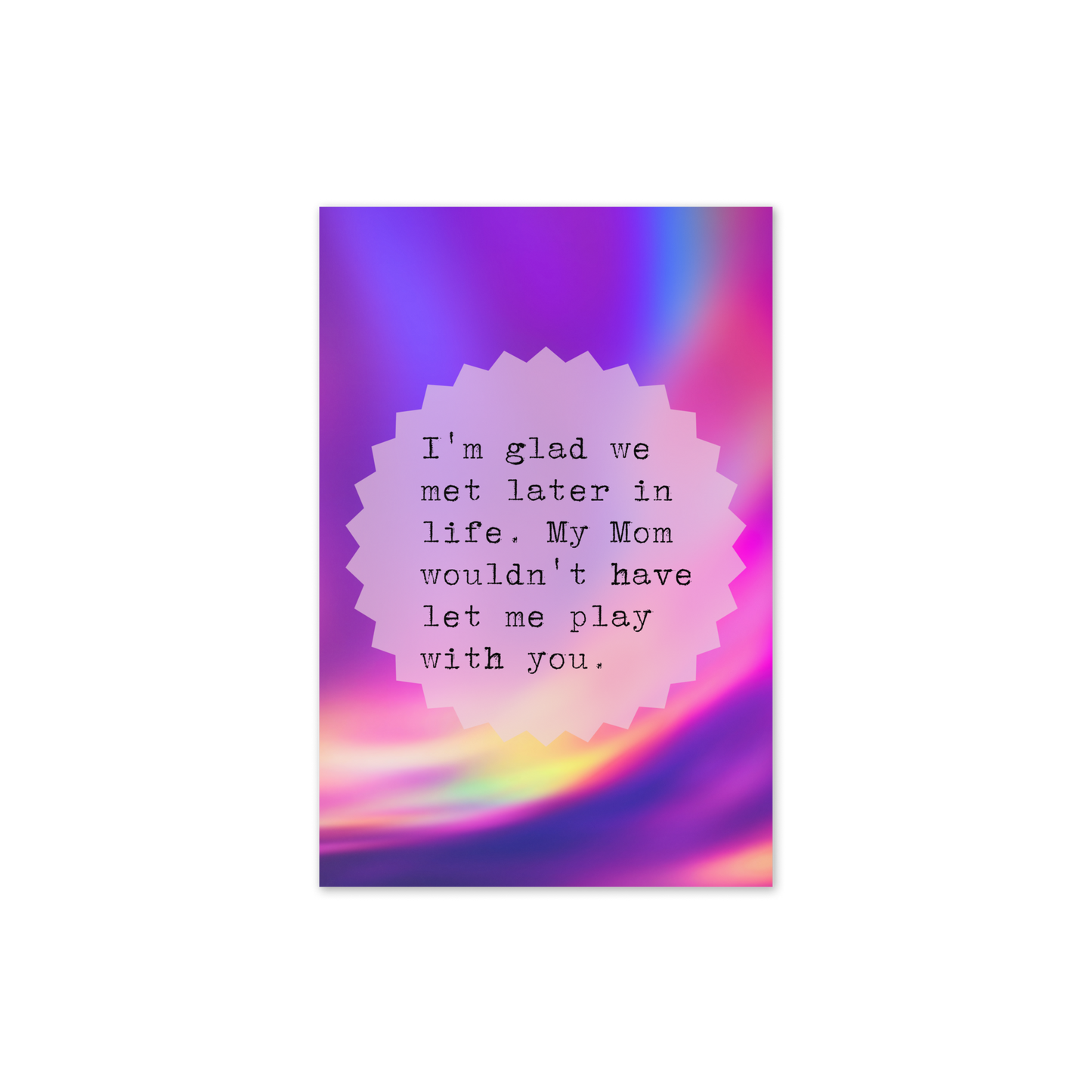 Glad We Met Later Greeting Card