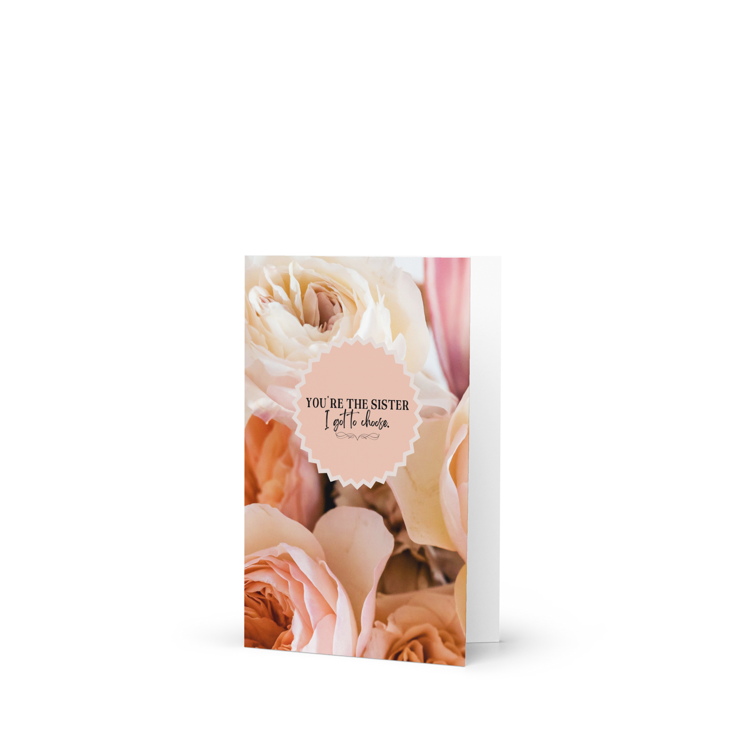 You're The Sister I Got To Choose Greeting Card