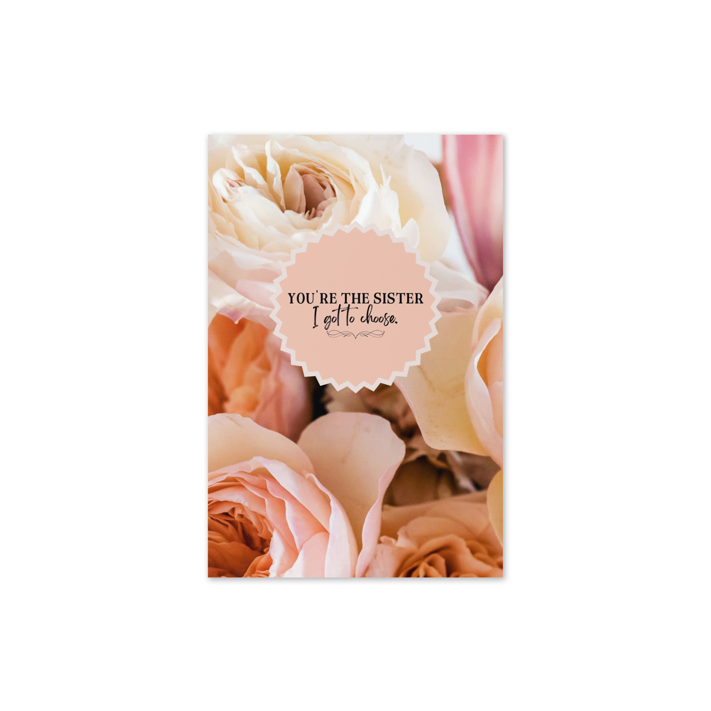 You're The Sister I Got To Choose Greeting Card