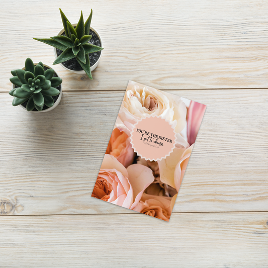 You're The Sister I Got To Choose Greeting Card