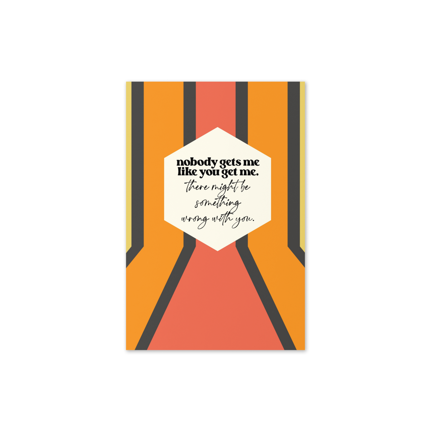 Nobody Gets Me Like You Card