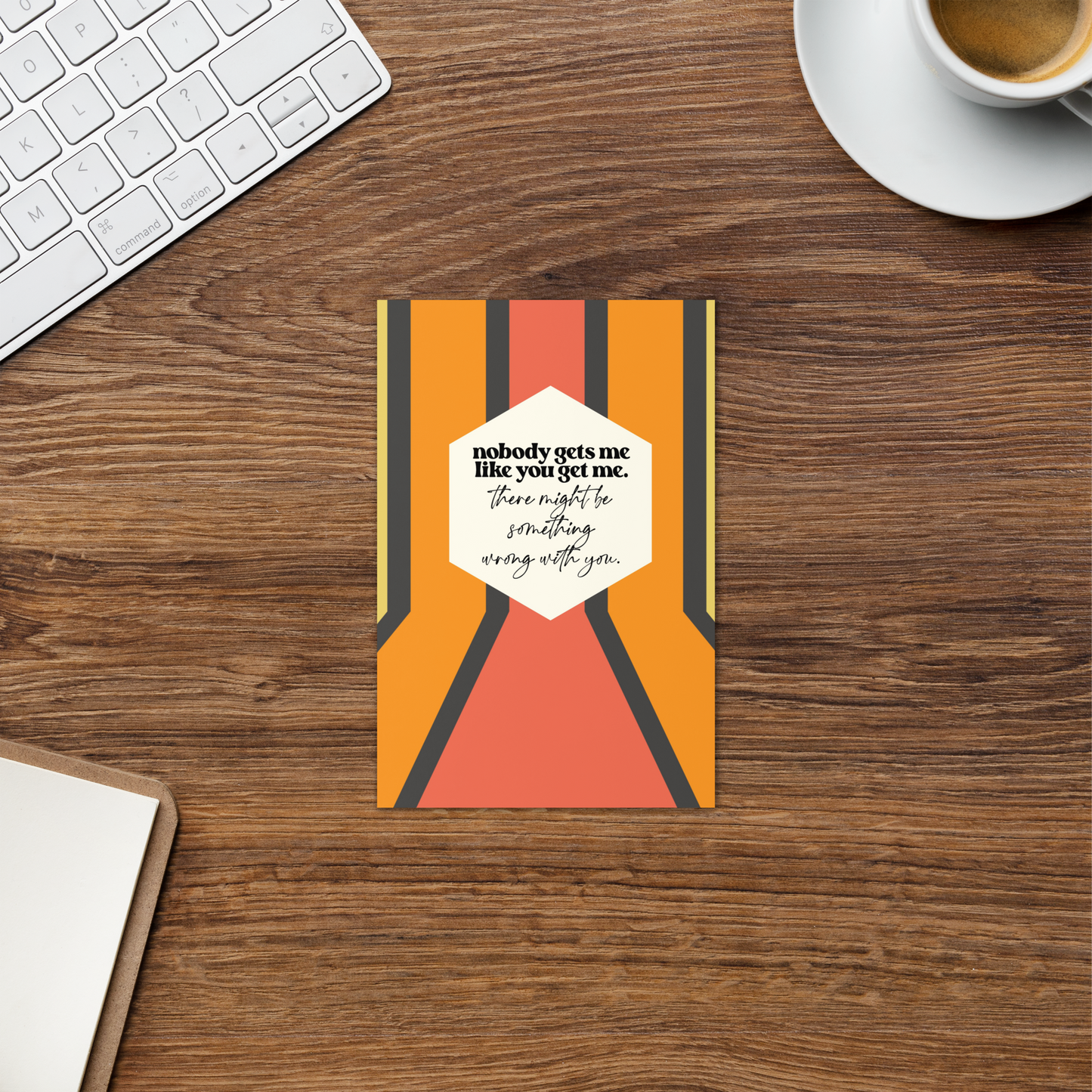 Nobody Gets Me Like You Card