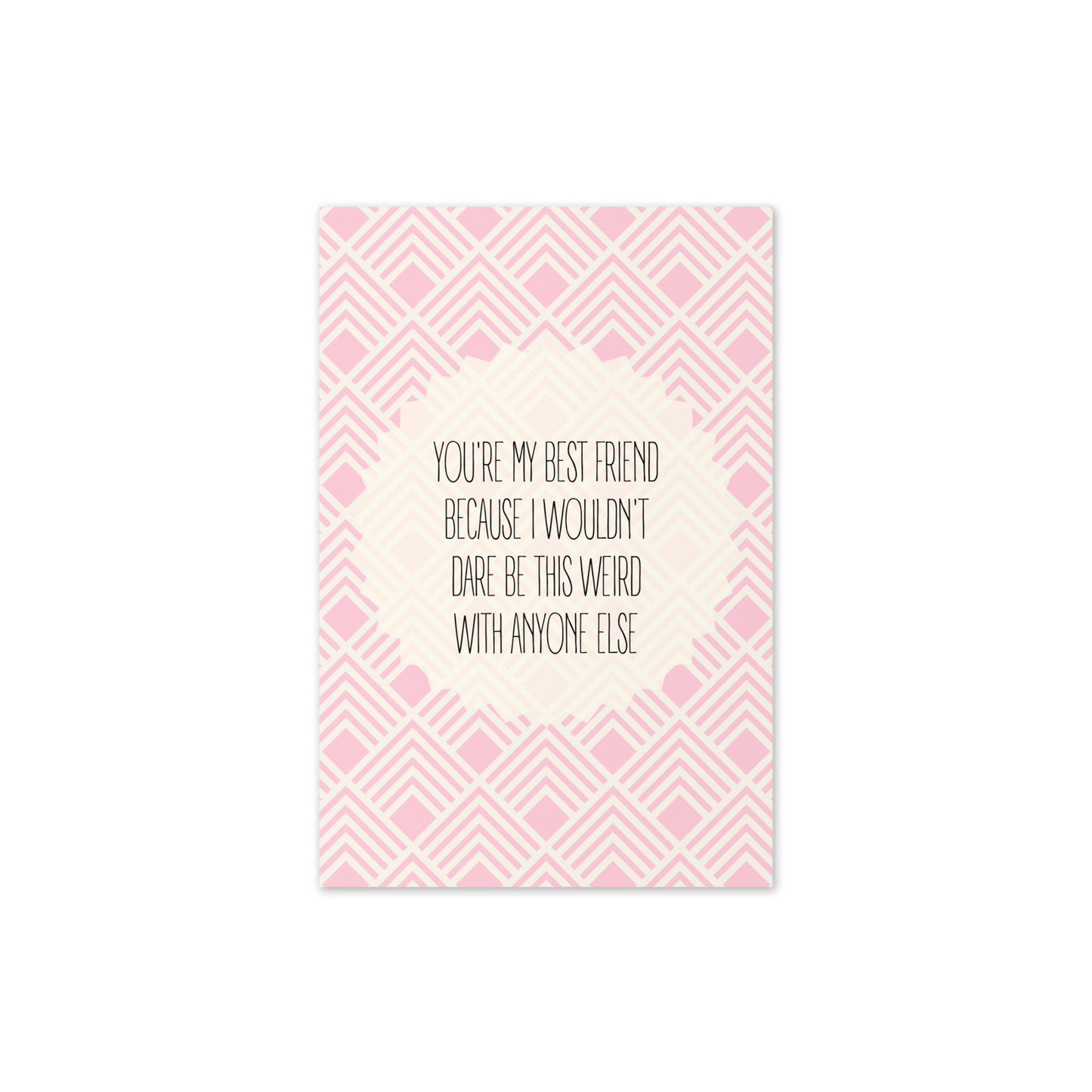You're the Only One I'd Be This Weird With Card