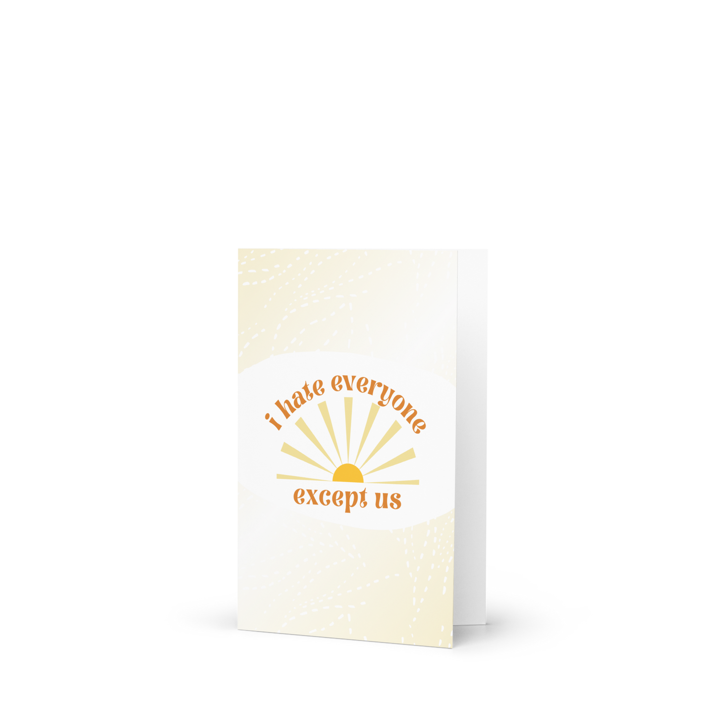 I Hate Everyone Except Us Card