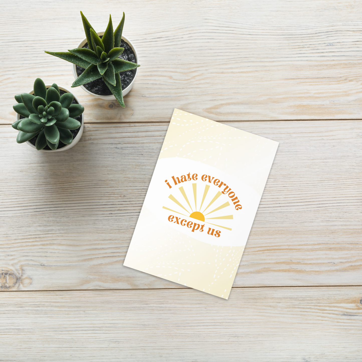 I Hate Everyone Except Us Card