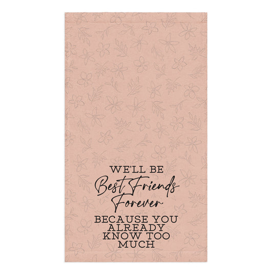 We'll Be Best Friends Forever Towel
