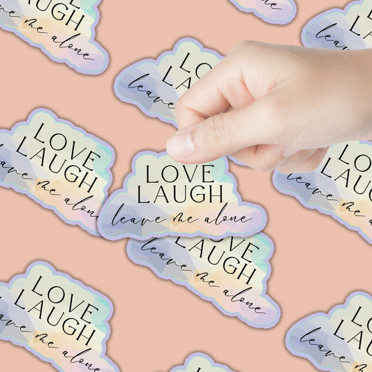 Love Laugh Leave Me Alone Sticker