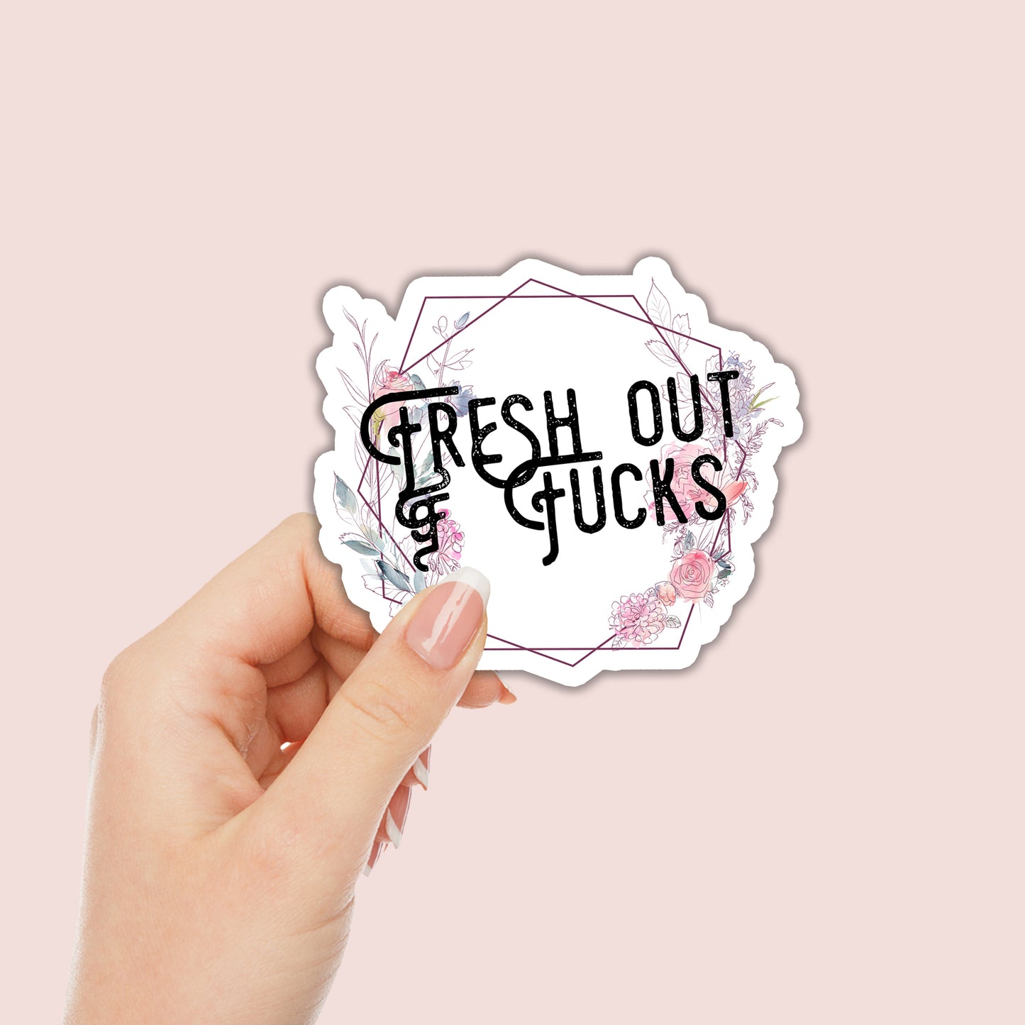 Fresh out of Fucks Sticker
