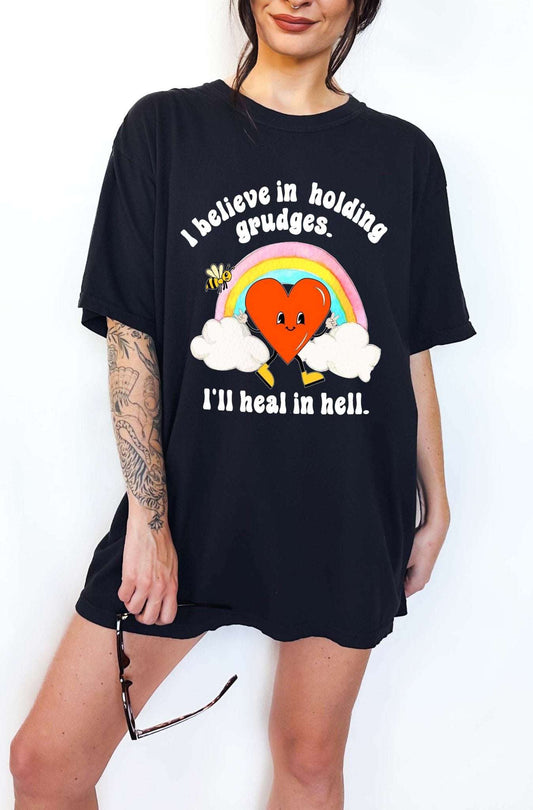 I Believe In Holding Grudges I'll Heal In Hell Unisex Tee