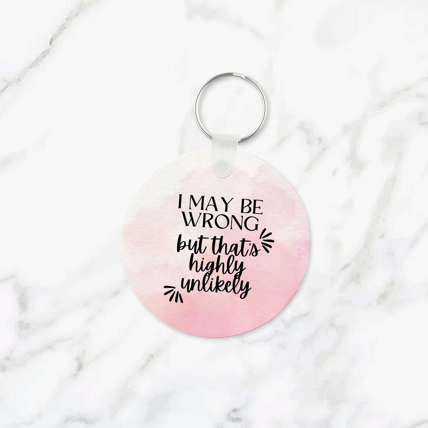 I May Be Wrong But That's Highly Unlikely Keychain
