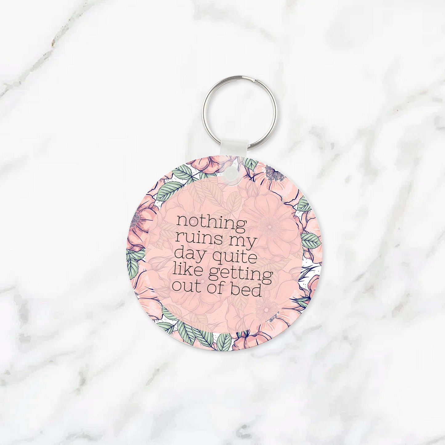 Nothing Ruins My Day Quite Like Getting Out Of Bed Keychain