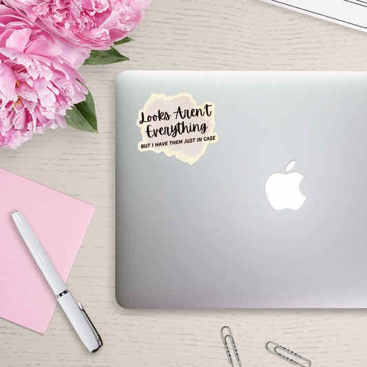 Looks Aren't Everything But I Have Them Sticker