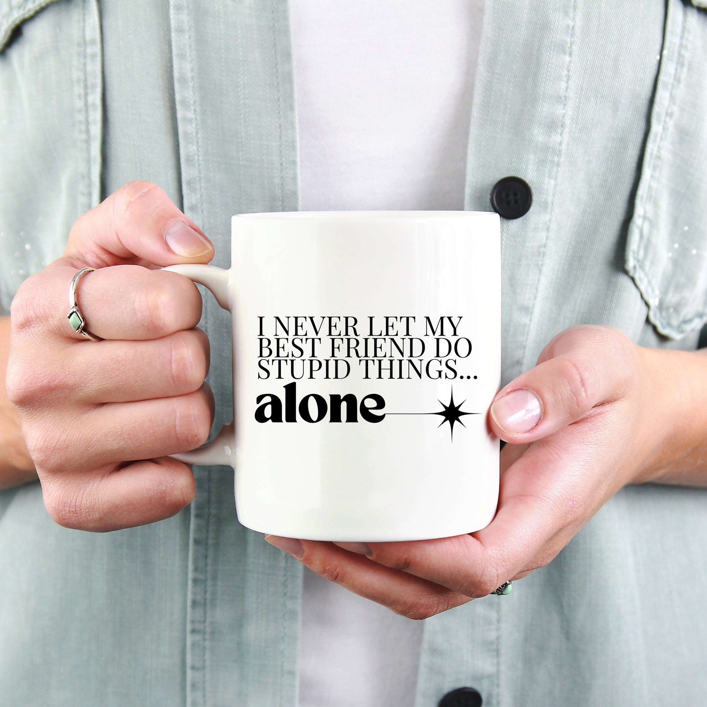 I Never Let My Best Friend Do Stupid Things Alone Mug