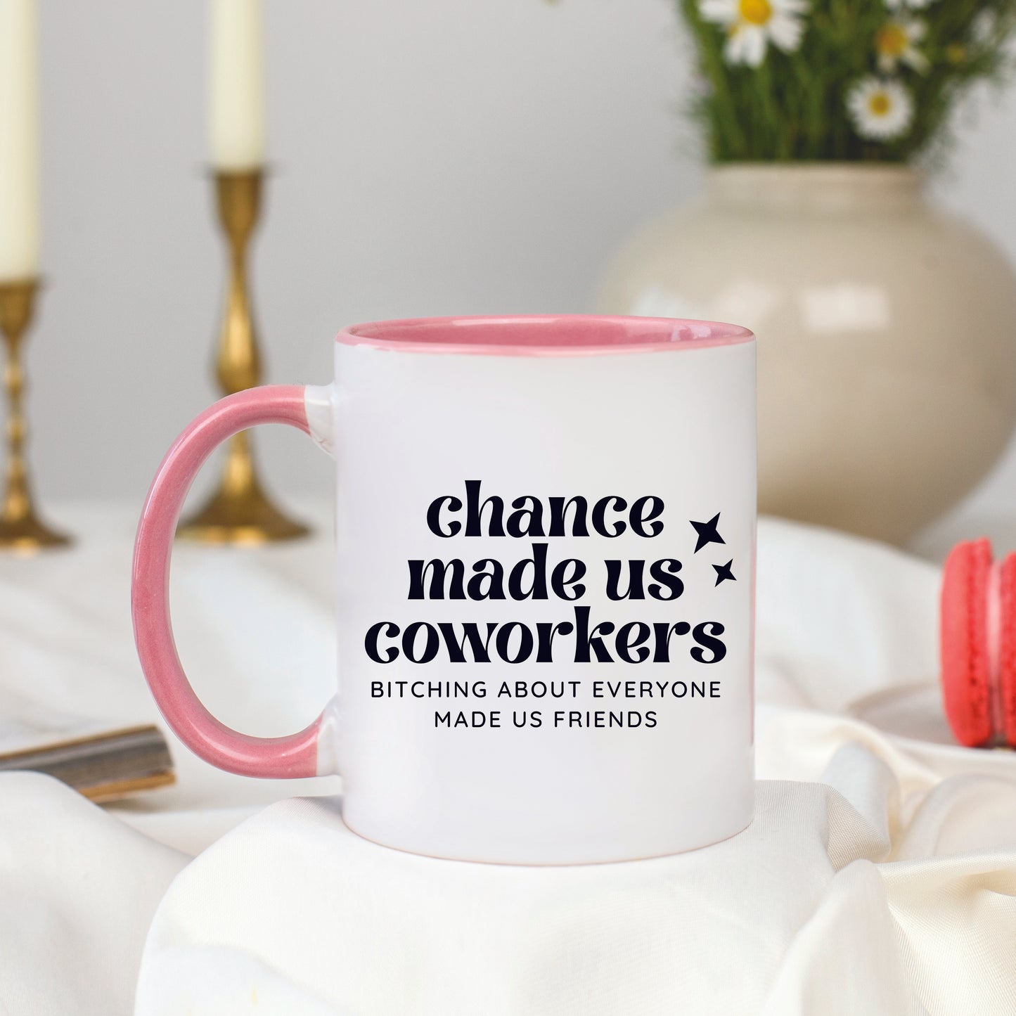 Chance Made Us Coworkers Bitching About Everyone Made Us Friends Mug