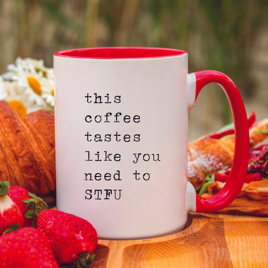 This Coffee Tastes Like You Need to STFU Mug