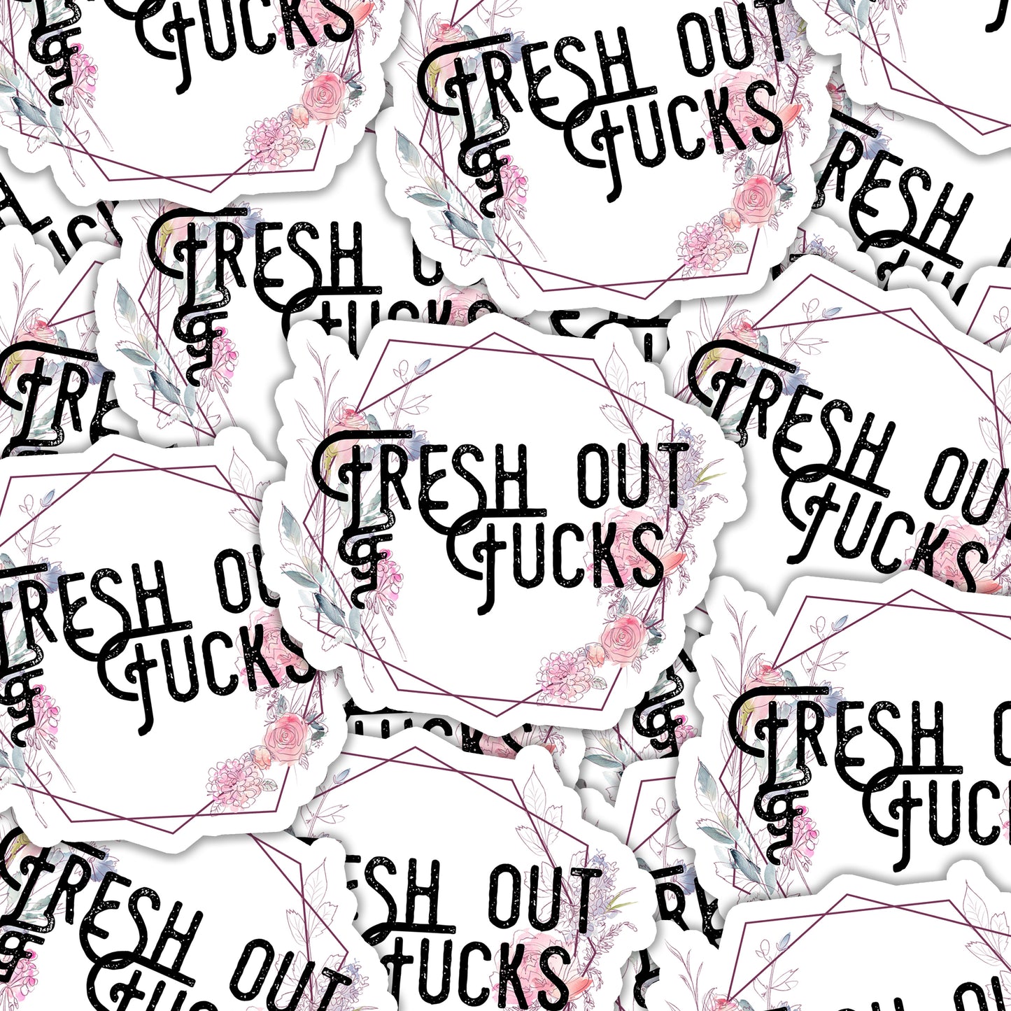 Fresh out of Fucks Sticker