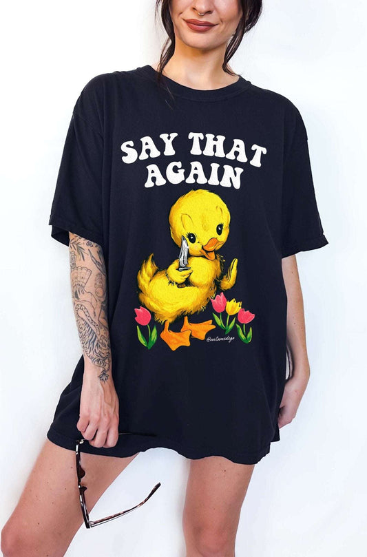 Say That Again Ducky Tee