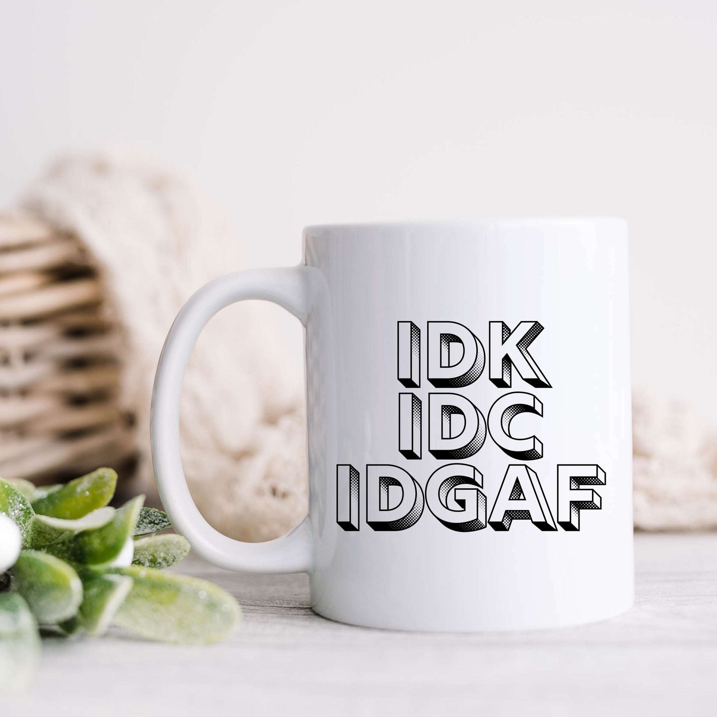 IDK IDC IDGAF Coffee Mug
