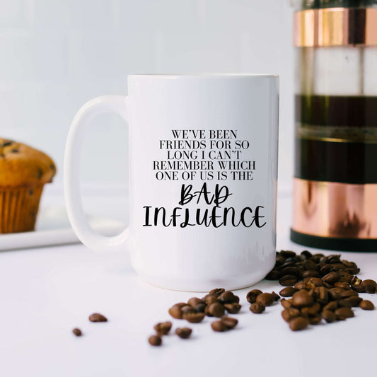 Whoβs the Bad Influence Mug