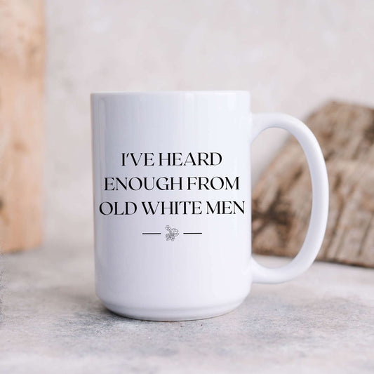 I've Heard Enough From Old White Men