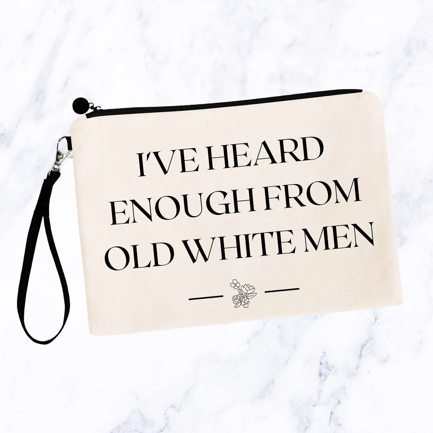 I've Heard Enough From Old White Men Bag