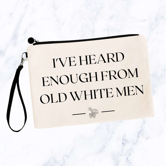 I've Heard Enough From Old White Men Bag