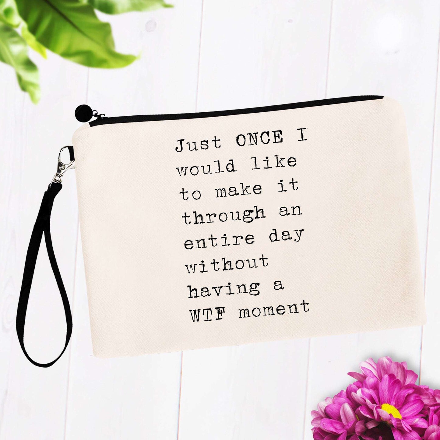 Just Once I Would Like to Make It Through the Day Bag