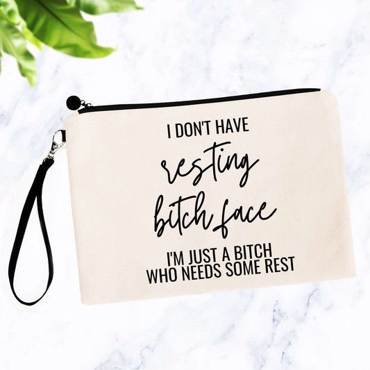 I don't have resting bitch face. I'm just a bitch who needs some rest. Bag
