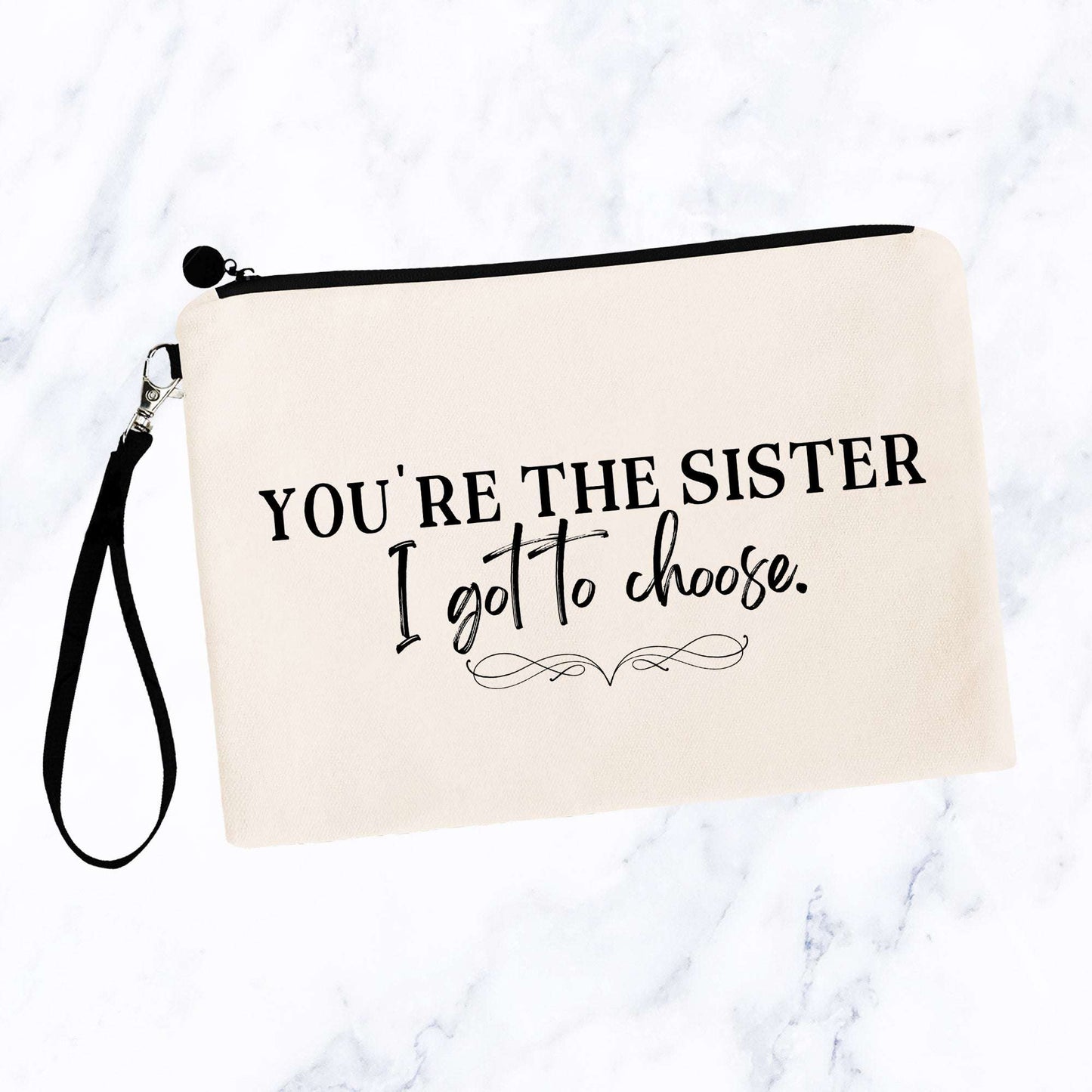 You're the Sister I Got to Choose Bag