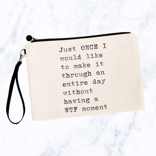 Just Once I Would Like to Make It Through the Day Bag