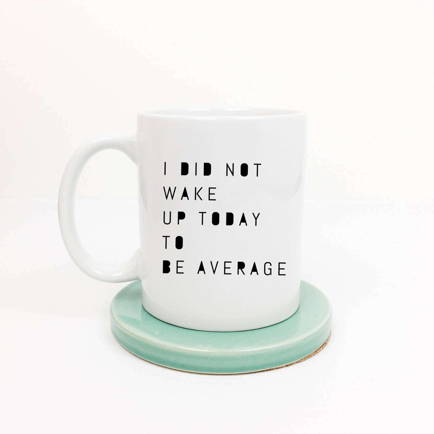 I Did Not Wake Up Today to be Average