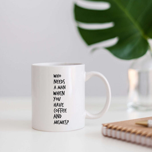 Who Needs Men when you have Coffee & Memes?